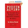Possum Living: How to Live Well Without a Job and with (Almost) No Money