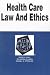 Health Care Law and Ethics in a Nutshell