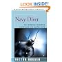 Navy Diver: The Incredible Undersea Adventures of a Master Diver
