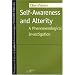 Self-awareness and Alterity: A Phenomenological Investigation (Studies in Phenomenology & Existential Philosophy)