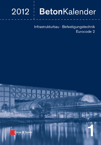 Beton-Kalender 2012: Schwerpunkte - Infrastrukturbau, Befestigungstechnik, Eurocode 2 (Beton-Kalender (VCH) *) (German Edition)