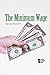 The Minimum Wage (Opposing Viewpoints)