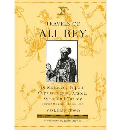 Travels of Ali Bey in Morocco, Tripoli, Cyprus, Egypt, Arabia, Syria and Turkey Between the Years 1803 and 1807: v.2 (Folios Archive Library) (Hardback) - Common
