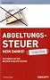 Abgeltungssteuer - Nein danke! - simplified: So finden die besten Schlupfl�cher
