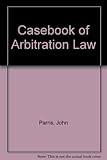 Casebook of arbitration law