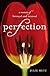 Perfection: A Memoir of Betrayal and Renewal