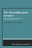 The Benzodiazepine Receptor: Drug Acceptor Only or a Physiologically Relevant Part of our Central Nervous System? (The Scientific Basis of Psychiatry)