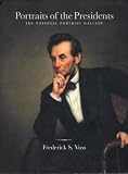 Portraits of the Presidents Revised Edition: The National Portrait Gallery Frederick S. Voss