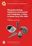 Micropalaeontology, sedimentary environments and stratigraphy : a tribute to Dennis Curry (1912-2001)