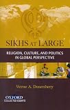 Sikhs at large : religion, culture, and politics in global perspective