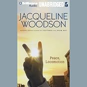 Peace, Locomotion | [Jacqueline Woodson]