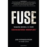 Fuse:MakingSenseoftheNewCogenerationalWorkplace(TM)