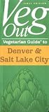 Veg Out Vegetarian Guide to Denver & Salt Lake City (Vegetarian Guides)