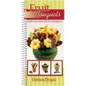 Delicious Designs Cookbook-Fruit Bouquets