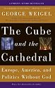 The Cube and the Cathedral: Europe, America, and Politics Without God