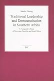 Traditional Leadership and Democratisation in Southern Africa: A Comparative Study of Botswana, Namibia and Southern Africa (Studien Zur Politikwissenschaft)