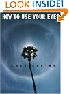 How to Use Your Eyes