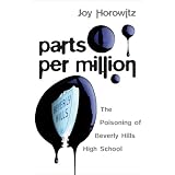 Parts per Million: The Poisoning of Beverly Hills High School ~ Joy Horowitz
