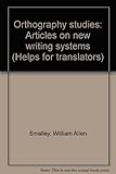 Orthography studies : articles on new writing systems