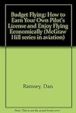 Budget flying : how to earn your private pilot license and enjoy flying economically