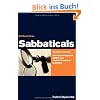 Sabbaticals: Auszeit vom Job. Wie Sie erfolgreich gehen und motiviert zur�ckkommen