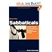 Sabbaticals: Auszeit vom Job. Wie Sie erfolgreich gehen und motiviert zur�ckkommen