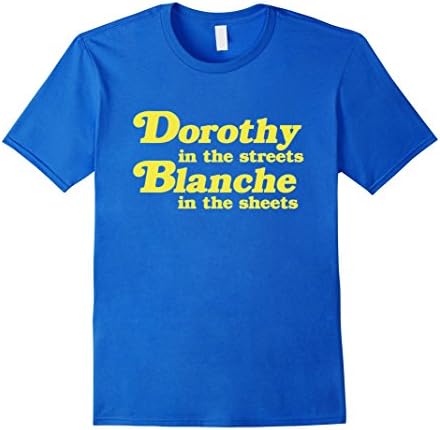 Men's Dorothy in the streets Blanche in the sheets T-shirt  XL Royal Blue
