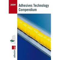 Adhesives Technology Compendium 2009