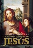La ultima semana de jesus/ Jesus' Last Week (Historia) (Spanish Edition)