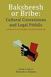 Baksheesh or Bribe: Cultural Conventions and Legal Pitfalls