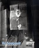 R&eacute; Soupault - Die Fotografin der magischen Sekunde - 
