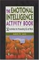 The Emotional Intelligence Activity Book - 50 Activities for Promoting EQ at Work