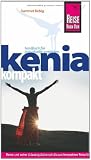 Kenia kompakt: Kenia und seine Urlaubsgebiete mit diesem kompakten Reisef�hrer erleben und genie�en