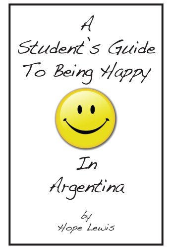 Student's Guide to Being Happy in Argentina, A