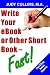 Write Your Ebook or Other Short Book - Fast! [WRITE YOUR EBOOK OR OTHER SHOR]
