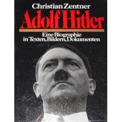 Adolf Hitler. Eine Biographie in Texten, Bildern, Dokumenten