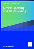 Alterssicherung und Besteuerung - Dieter Birk, Harald Deisler, Wolfgang F&ouml;rster, Klaus Heubeck, Michael Jung, Stefan Recktenwald