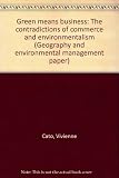 Green means business : the contradictions of commerce and environmentalism