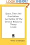 Space, Time And Gravitation: An Outline Of The General Relativity Theory (1920)