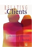 Relating to Clients: The Therapeutic Relationship for Complementary Therapists