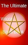 The Ultimate Wicca Spell Book