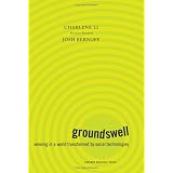 Groundswell: Winning in a World Transformed by Social Technologies