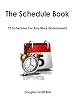 The Schedule Book: 75 Schedules for Any Work Environment