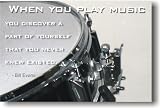 When You Play Music You Discover a Part of Yourself That You Never Knew Existed - Bill Evans - Drum Motivational Poster
