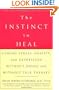 The Instinct to Heal: Curing Stress, Anxiety, and Depression Without Drugs and Without Talk Therapy
