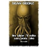 In der Tiefe singen sie - Fantastischer-Horror (Eine Hommage an H.P. Lovecraft)von "Sean Beckz"