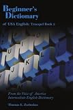 Beginner's Dictionary of USA English: Truespel Book 3: From the Voice of America Intermediate English Dictionary