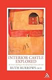 Interior castle explored : St Teresa's teaching on the life of deep union with God