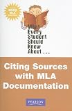 What Every Student Should Know About Citing Sources with MLA Documentation, Update Edition