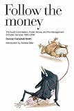 Review Allen Lane  / Follow the Money: The Audit Commission, Public Money and the Management of Public Services (1983 - 2008)